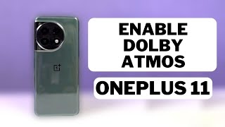 How to Enable Dolby Atmos on OnePlus 11