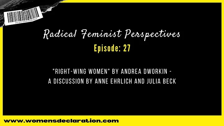 "Right-Wing Women" by Andrea Dworkin - a discussion by Anne Ehrlich and Julia Beck