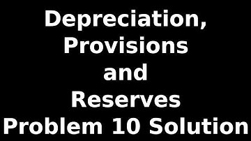 Class 11 Accounts | Depreciation Provisions and Reserves | Problem 10 Solution | NCERT | CBSE