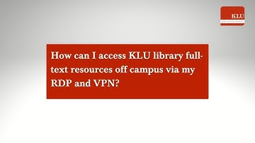 Tutorial: How can I access KLU library full-text resources off campus via my RDP and VPN