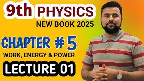 9th class Physics new book 2025 | Topic 5.1 Work | chapter 5 Work, Energy & Power