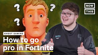 How to Go Pro in Fortnite (w/ Ghost Gaming) | NowThis Nerd
