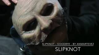 Slipknot - Goodbye