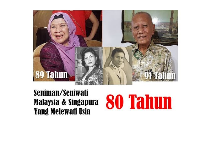 Versi Kemas Kini - Seniman/Seniwati  Malaysia & Singapura Yang Melewati Usia 80 Tahun. class=