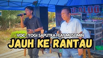 LAGU DAERAH JAMBI - JAUH KE RANTAU‼️VOC : YOGI FEAT MUSLIMIN