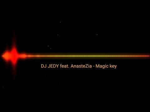 DJ JEDY feat AnasteZia - Magic key