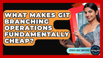 What Makes Git Branching Operations Fundamentally Cheap? - Server Logic Simplified
