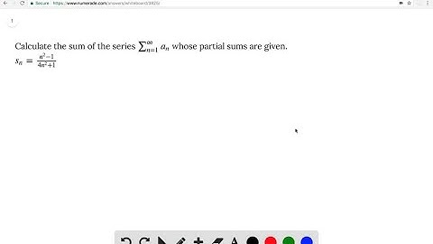 Calculate the sum of the series ∑_n = 1^∞ a_n whose partial sums are given. s_n = %s/%s…