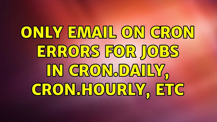 Only email on cron errors for jobs in cron.daily, cron.hourly, etc (3 Solutions!!)