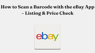 How to Scan a Barcode with the eBay App – Listing & Price Check