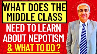 Why  Middle Class Needs To Have A New Perspective On Nepotism ? by Sango Life Sutras 21,296 views 1 month ago 25 minutes