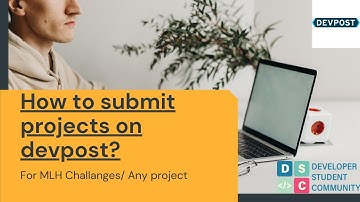 How to Submit Projects on Devpost? | MLH INIT | Developer Student Community