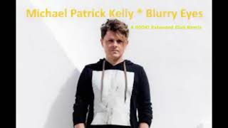 Michael Patrick Kelly - Blurry Eyes (A DJOK! Extended Club Remix)