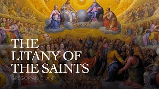 Video thumbnail of "THE LITANY OF THE SAINTS – Gregorian Chant"