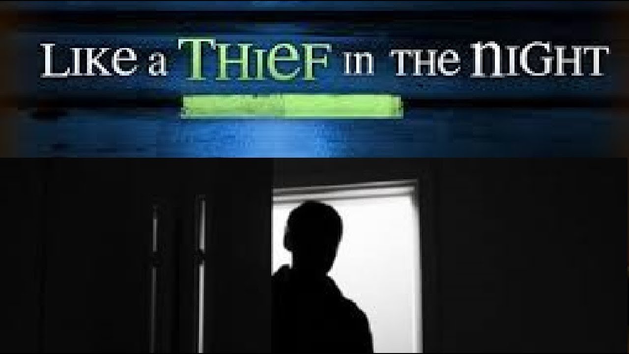 a thief in the night youtube a thief in the night youtube