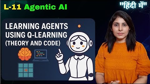L-11 Learning Agents using Q-Learning (Theory and code) | Agentic AI Course