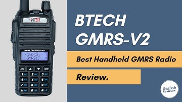 BTECH GMRS-V2 Review | Best Handheld GMRS Radio