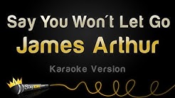 James Arthur - Say You Won't Let Go (Karaoke Version)  - Durasi: 4:07. 