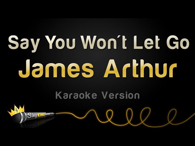 James Arthur - Say You Won't Let Go (Karaoke Version) class=