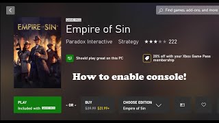 How to enable console in Empire of Sin - Xbox Game Pass version
