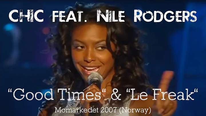 CHIC feat.  Nile Rodgers, "Good Times" & "Le Freak...