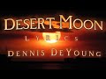Desert Moon - Dennis De Young  (lyrics)