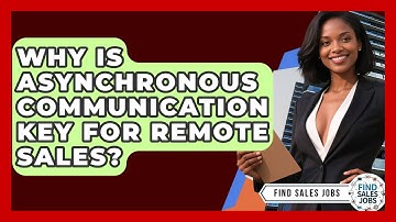 Why Is Asynchronous Communication Key For Remote Sales? - Find Sales Jobs