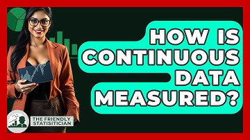 How Is Continuous Data Measured? - The Friendly Statistician