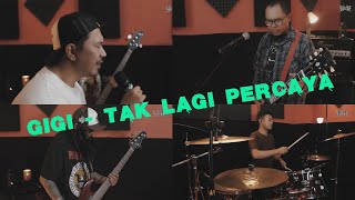 Tak Lagi Percaya  Gigi cover By High