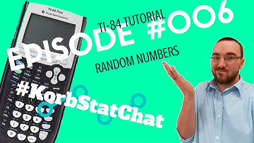 Episode #006 - TI-84 Tutorial:  Generating Random Numbers #KorbStatChat