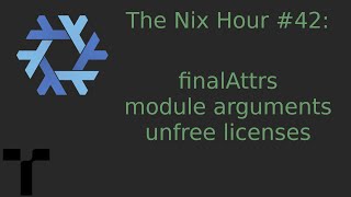 The Nix Hour #42 [finalAttrs, NixOS arguments, unfree licenses]