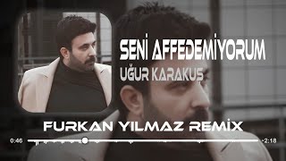 Uğur Karakuş - Seni Affedemiyorum ( Furkan Yılmaz Remix ) Bi daha kapımı çalma Resimi