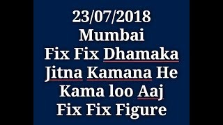 23/07/2018.mumbai Fix Open Today.Mumbai Fix Jodi Today.matka Tricks.matka Heros.nasib apna apna.O/C screenshot 2