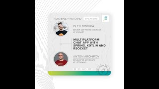 Multiplatform Chat App with Spring, Kotlin and RSocket by Oleh Dokuka & Anton Arhipov | KotLand