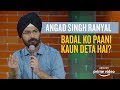 Eic badal ko paani kaun deta hai  angad singh ranyal standup comedy