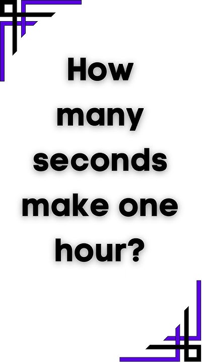 How Many Seconds Make One Hour viral knowledge didyouknow quiz how-many-seconds-make-one-hour-viral-knowledge-didyouknow-quiz