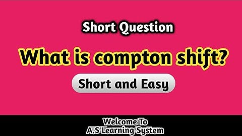 What is compton shift? || Short Question || Compton Scattering Experiment || AS Learning System