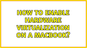 How to enable hardware virtualization on a MacBook?