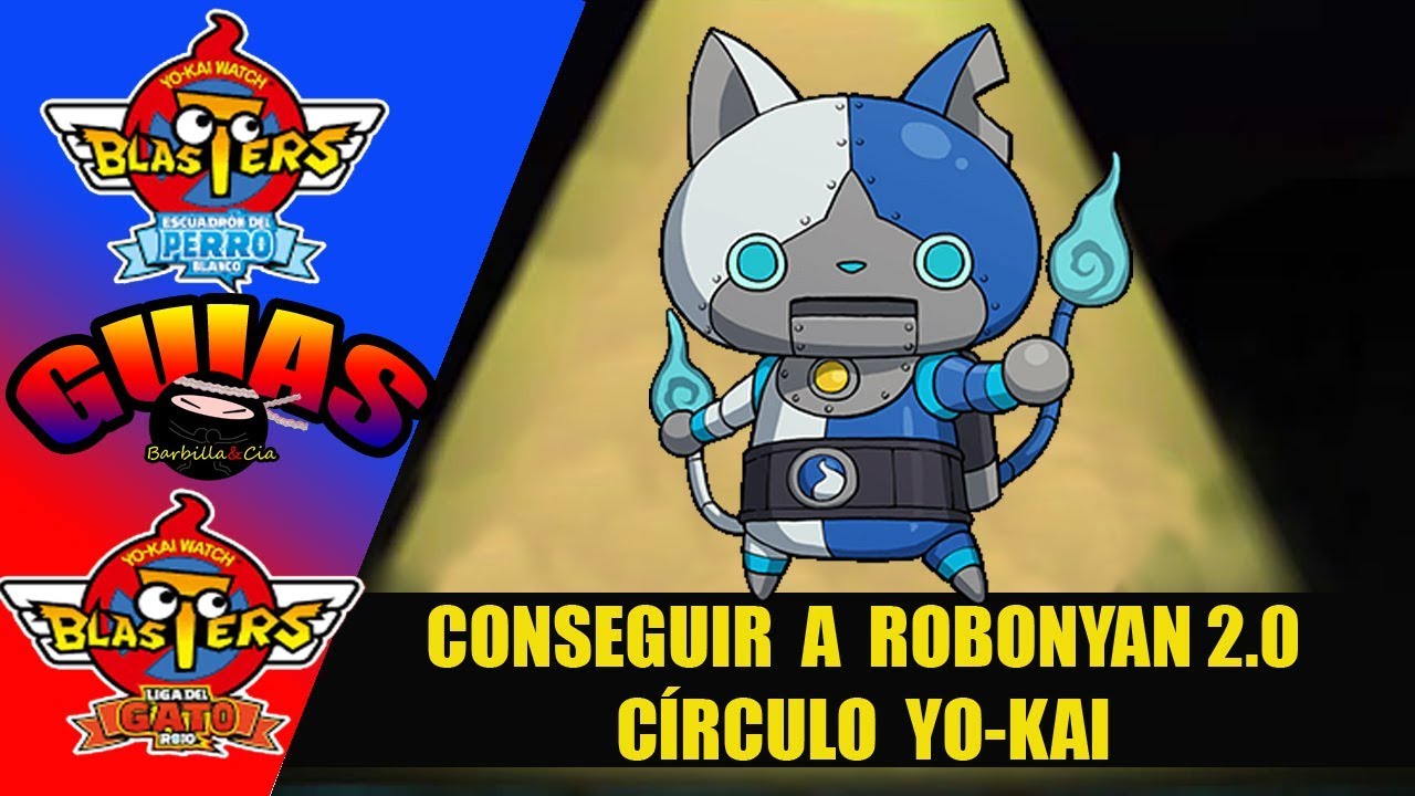 [GUÍA] Yo-kai Watch Blasters | Cómo conseguir a ROBONYAN 2.0