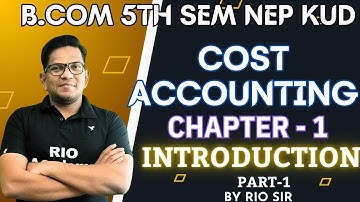 B.com 5th sem NEP | Cost Accounting | Introduction | Part-1 #bcom5thsem #kud #costaccounting