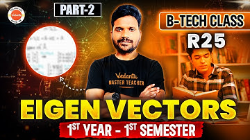 Eigen Vectors | PART 2  | B.Tech R25 | 1st Year 1st Semester | Engineering Maths | Suresh Sir