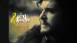 Jon & Sansa | Without me