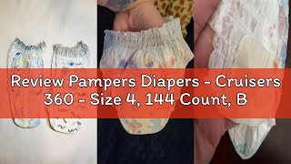 Review Pampers Diapers - Cruisers 360 - Size 4, 144 Count, Babyproof up to 100% Leakproof Pull-On Di