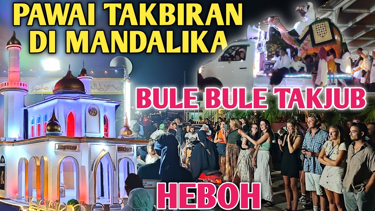 HEBOH PAWAI TAKBIRAN DI MANDALIKA, BULE PUN TAKJUB. Celebrate Eid Al Fitr in Indonesia 🇮🇩