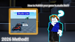 Publish your game in studio lite!! 2026 method  screenshot 3