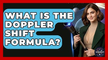 What Is The Doppler Shift Formula? - Astronomy Made Simple