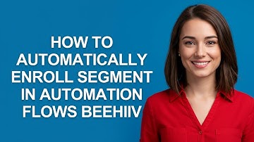 How to Automatically Enroll Segment In Automation Flows Beehiiv - AshleyHowTo