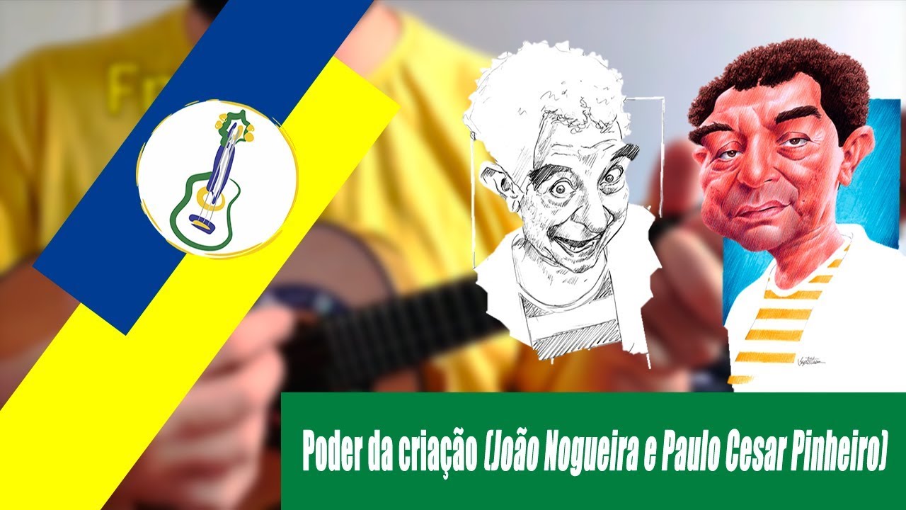 Poder da criação (João Nogueira/Paulo Cesar Pinheiro)