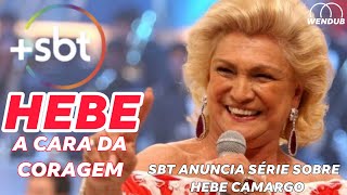 O SBT Anunciou série DOCUMENTAL sobre Hebe Camargo para o +SBT