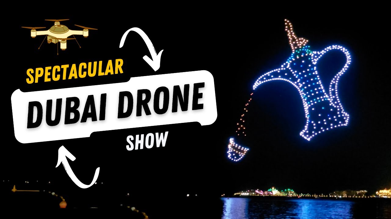 The Spectacular Dubai Drone Show